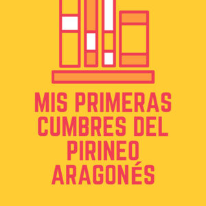 Libro mis primeras cumbres del pirineo aragonés de 2022